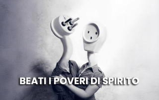 BEATI I POVERI DI SPIRITO